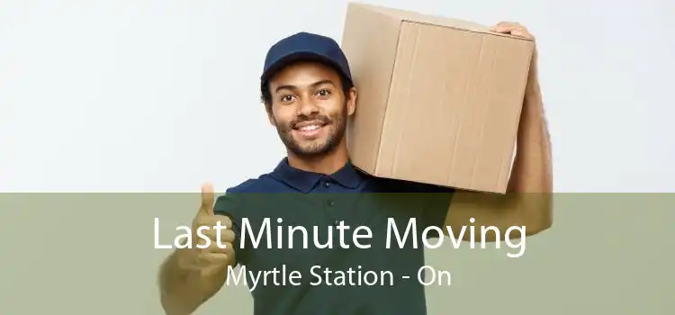 Last Minute Moving Myrtle Station - On