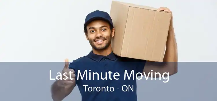 Last Minute Moving Toronto - ON