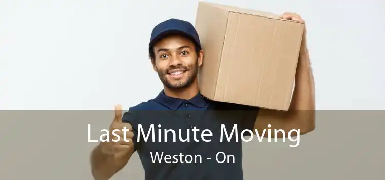 Last Minute Moving Weston - On