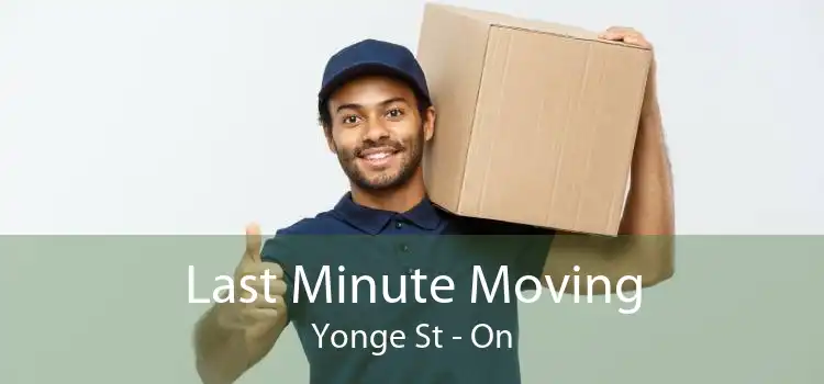 Last Minute Moving Yonge St - On
