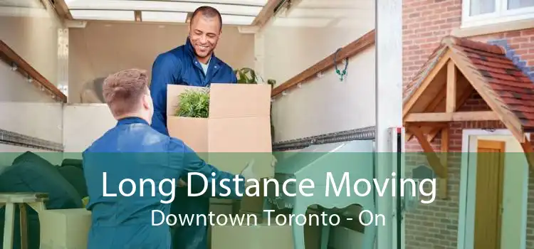 Long Distance Moving Downtown Toronto - On
