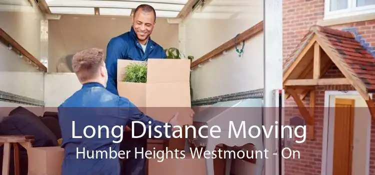 Long Distance Moving Humber Heights Westmount - On