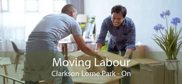 Moving Labour Clarkson Lorne Park - On