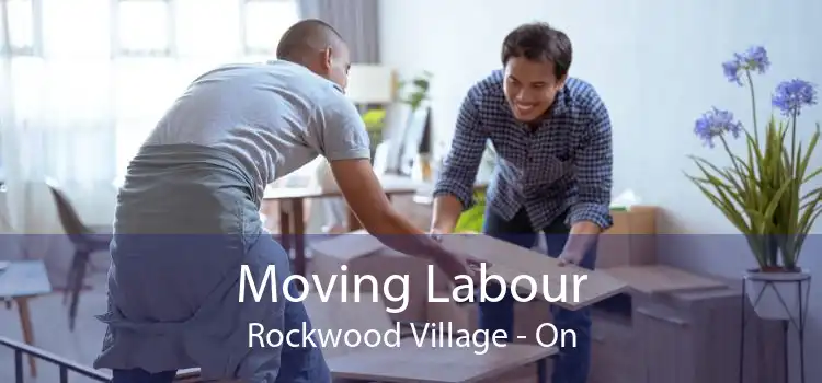 Moving Labour Rockwood Village - On