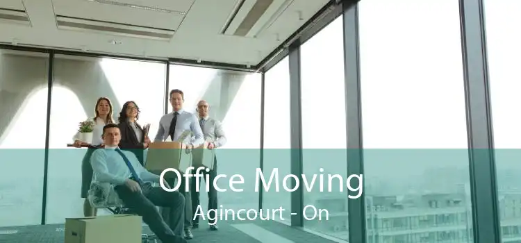 Office Moving Agincourt - On