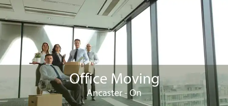 Office Moving Ancaster - On