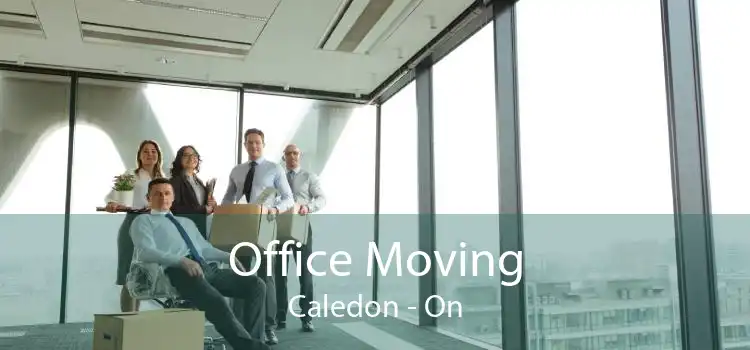 Office Moving Caledon - On
