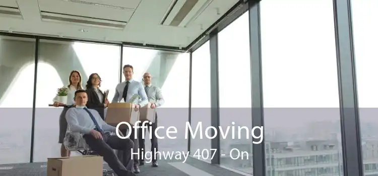 Office Moving Highway 407 - On