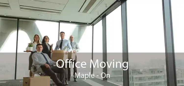 Office Moving Maple - On