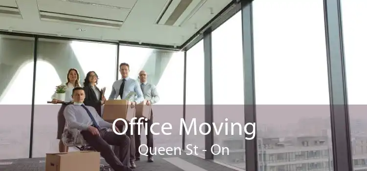 Office Moving Queen St - On