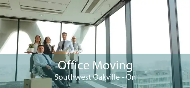 Office Moving Southwest Oakville - On