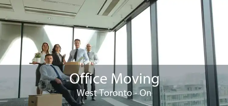 Office Moving West Toronto - On