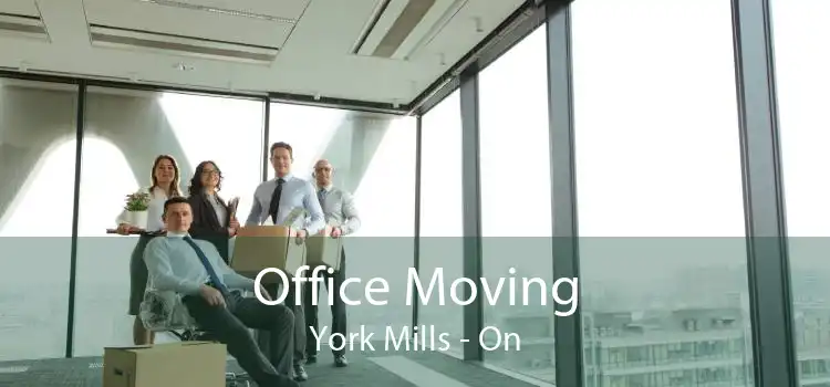Office Moving York Mills - On