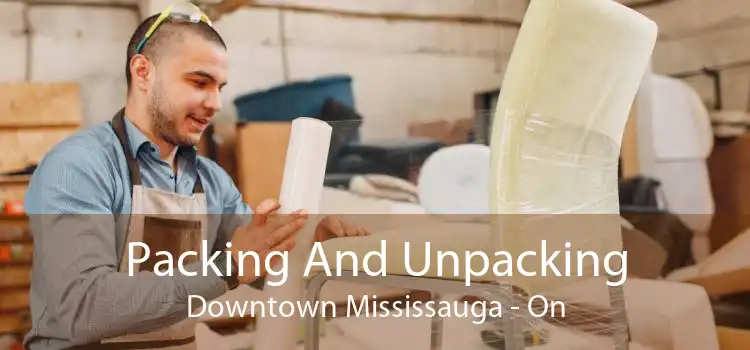 Packing And Unpacking Downtown Mississauga - On