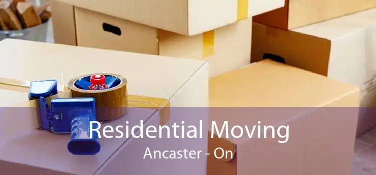 Residential Moving Ancaster - On