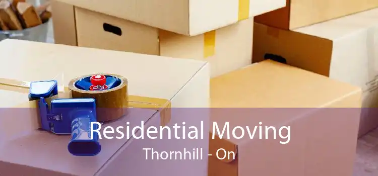 Residential Moving Thornhill - On