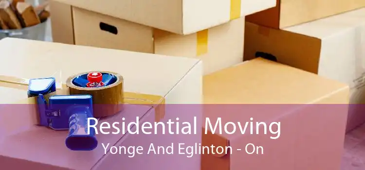 Residential Moving Yonge And Eglinton - On