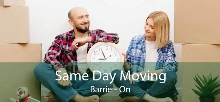 Same Day Moving Barrie - On