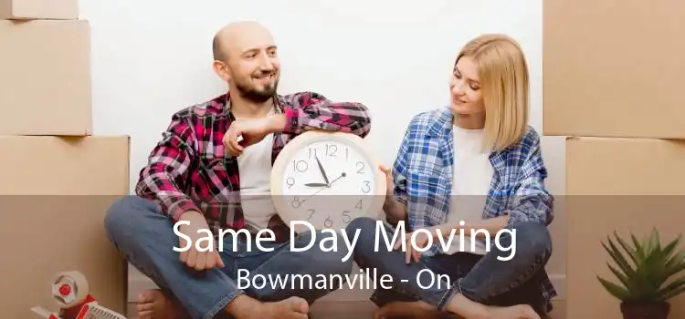 Same Day Moving Bowmanville - On