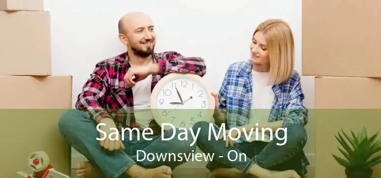Same Day Moving Downsview - On