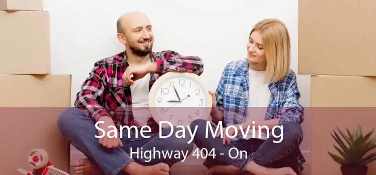 Same Day Moving Highway 404 - On