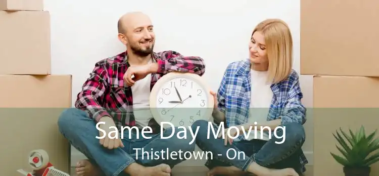 Same Day Moving Thistletown - On